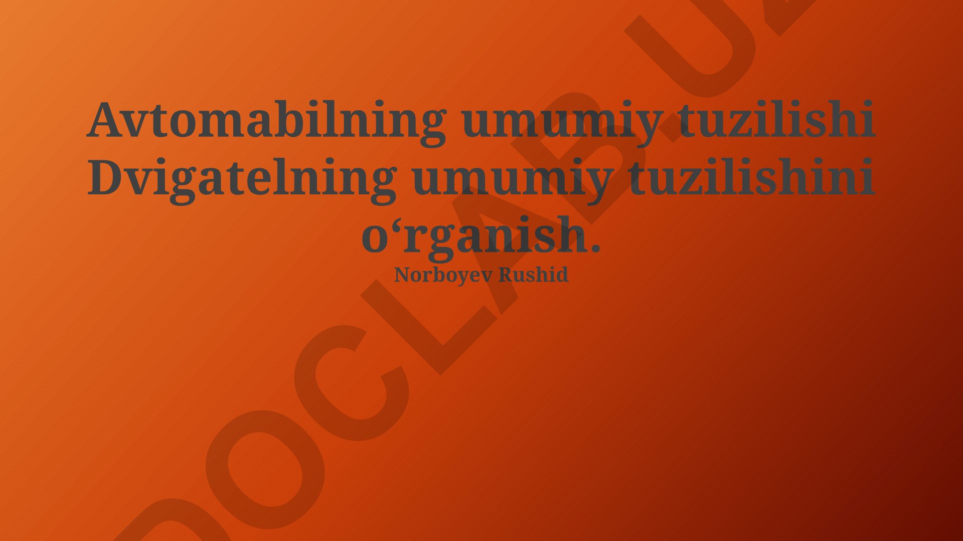 Avtomobil dvigatelining umumiy tuzilishi va qismlari