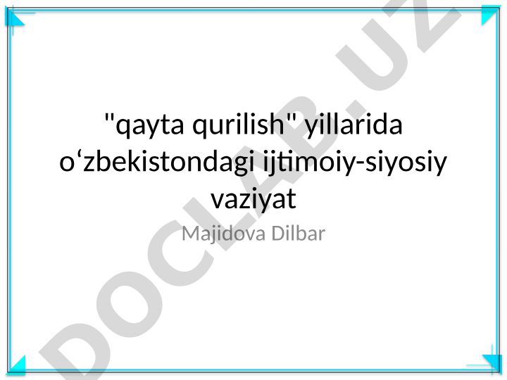 O'zbekistonda qayta qurilish davri ijtimoiy-siyosiy vaziyati