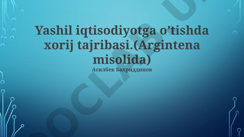 Yashil iqtisodiyotga o'tishda xorij tajribasi (Argentina misolida)