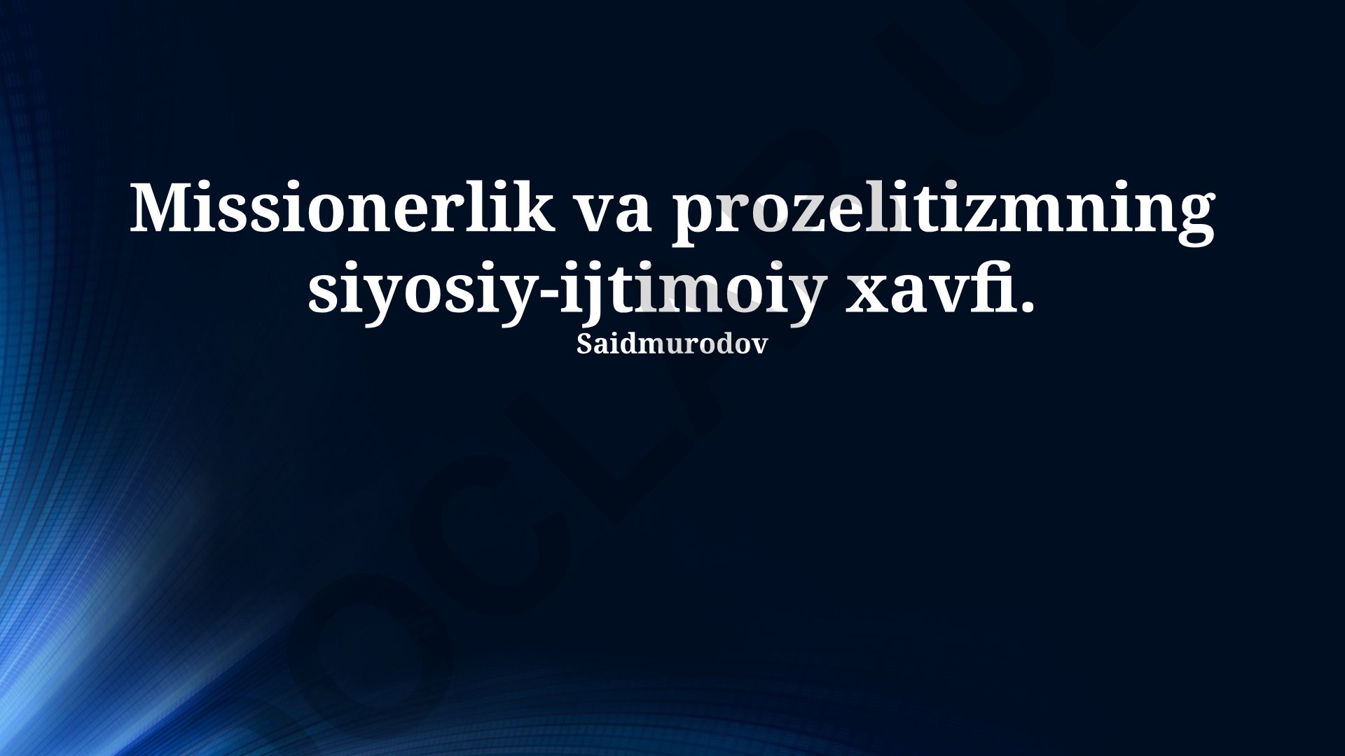 Missionerlik va prozelitizmning siyosiy-ijtimoiy xavfi