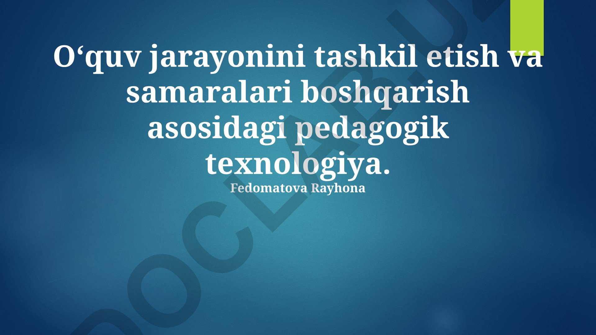 O‘quv jarayonini tashkil etish va samaralari boshqarish asosidagi pedagogik texnologiya