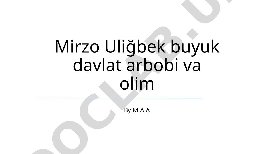Mirzo Ulug'bekning hayoti, ilmiy yutuqlari va merosi