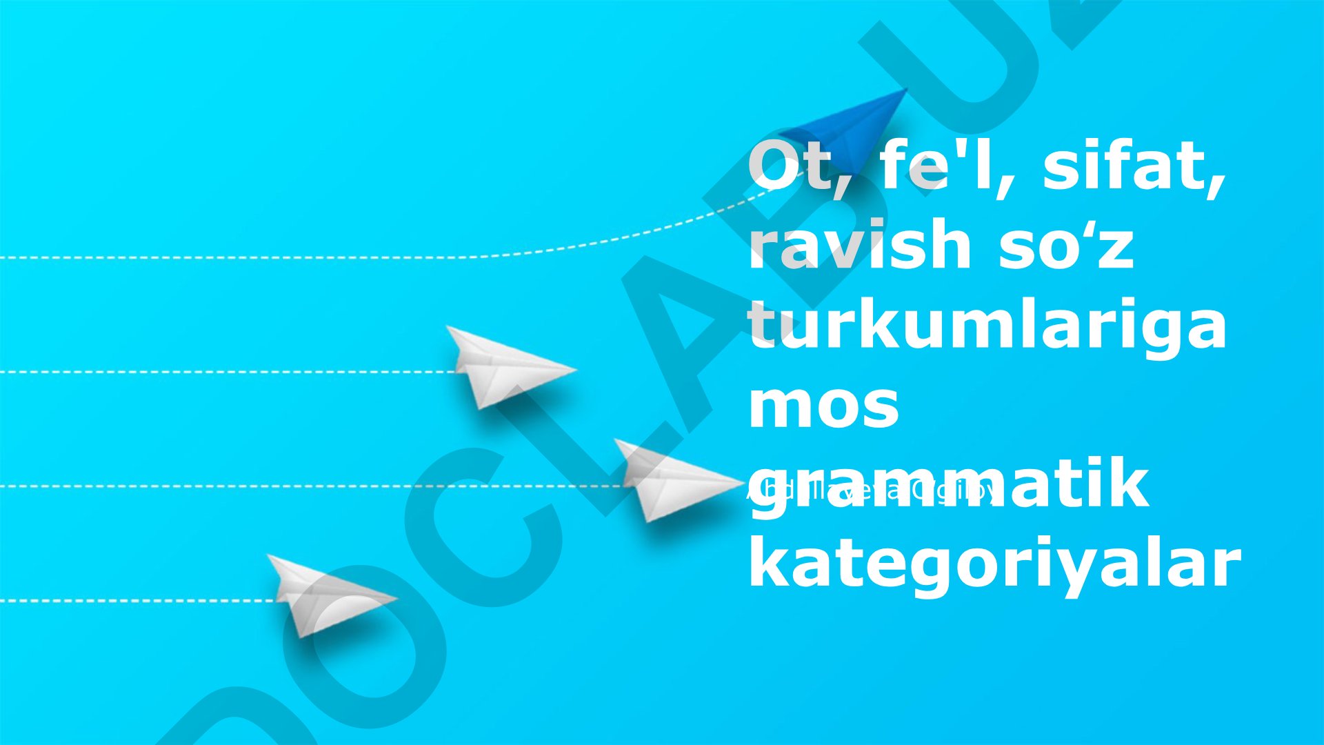 Ot, fe'l, sifat, ravish soʻz turkumlarining grammatik kategoriyalari