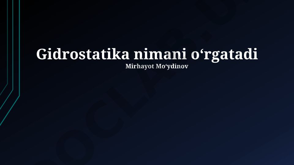 Gidrostatika asoslari va amaliy qo'llanilishi