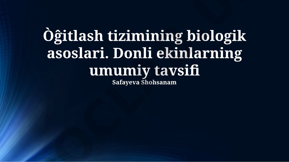 O'g'itlash tizimining biologik asoslari va don ekinlarining umumiy tavsifi