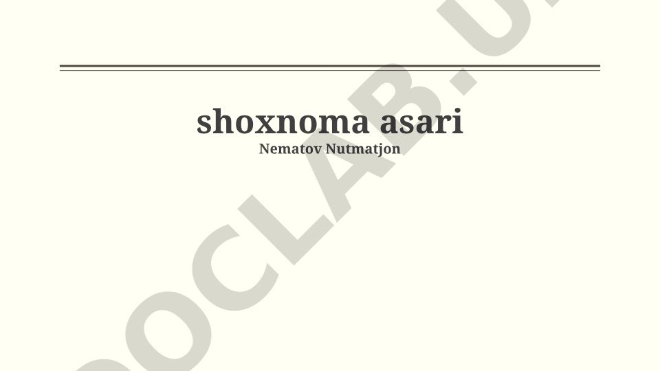 Shohnoma asari: yaratilish tarixi, qahramonlar va jahon adabiyotiga ta'siri