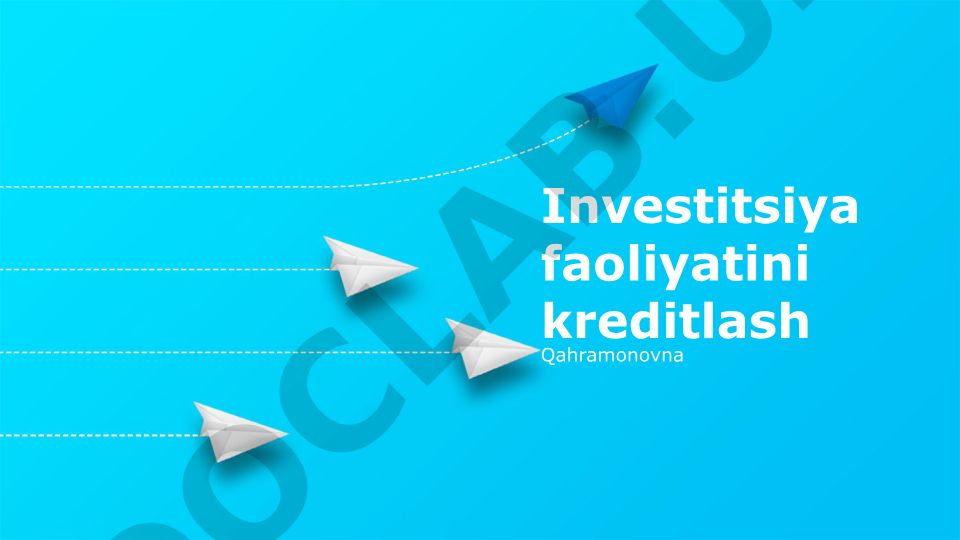 Investitsiya faoliyatini kreditlash va moliyalashtirish manbalari