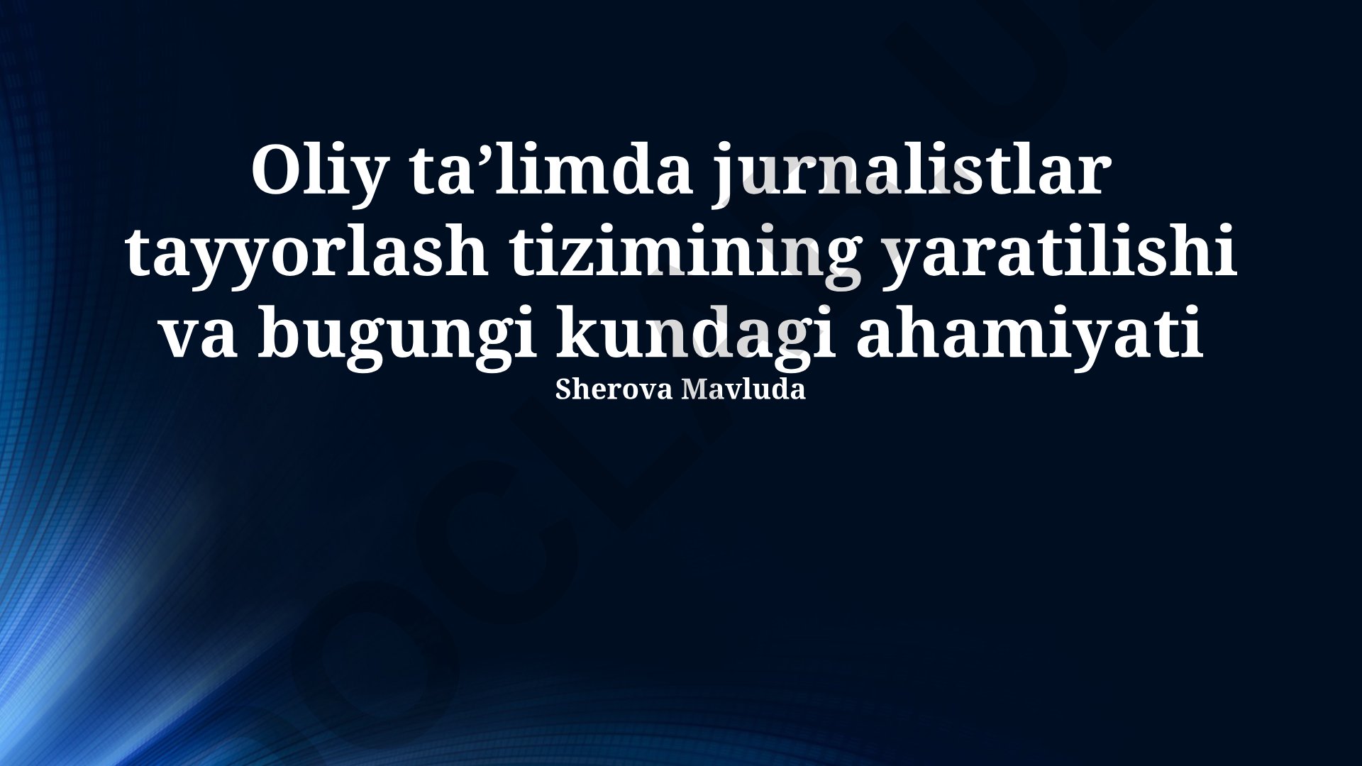 Oliy taʼlimda jurnalistlar tayyorlash tizimining yaratilishi va bugungi kundagi ahamiyati
