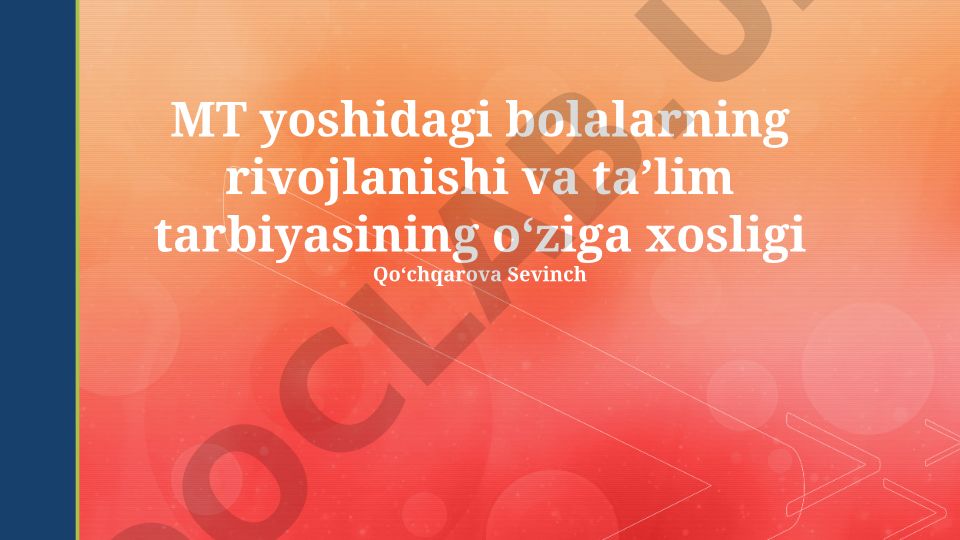 MT yoshidagi bolalarning rivojlanishi va taʼlim tarbiyasining oʻziga xosligi