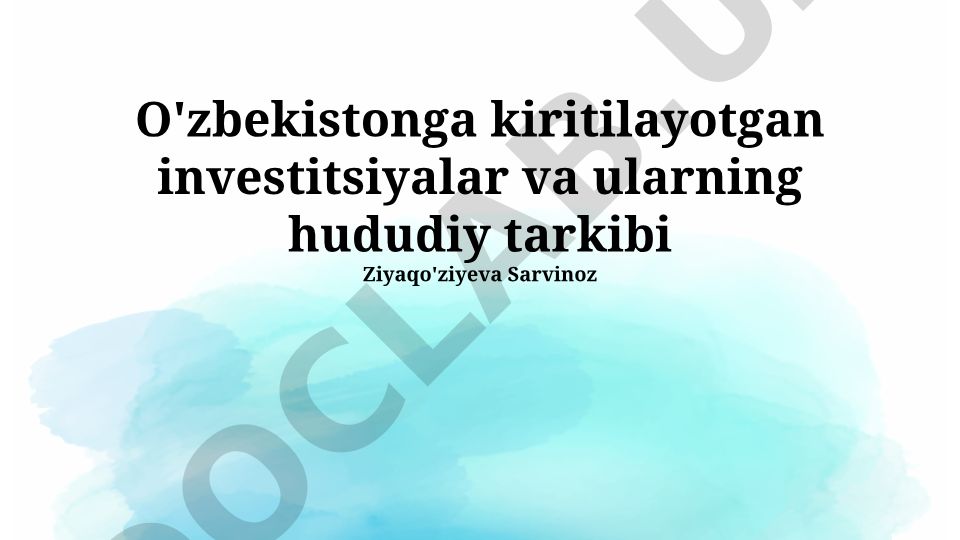 O'zbekistonga kiritilayotgan investitsiyalar va ularning hududiy tarkibi