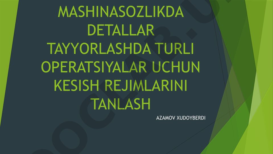 Mashinasozlikda detallar tayyorlashda turli operatsiyalar uchun kesish rejimlarini tanlash