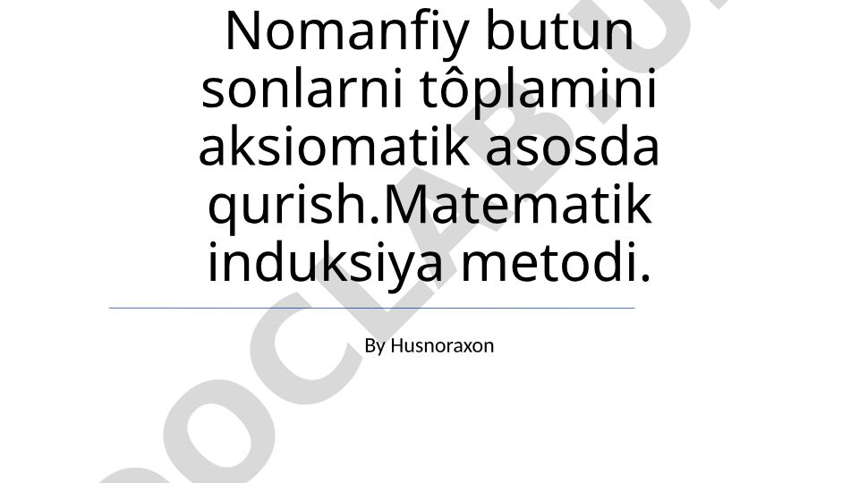 Matematik induksiya metodi va tabiiy sonlarni aksiomatik asosda qurish