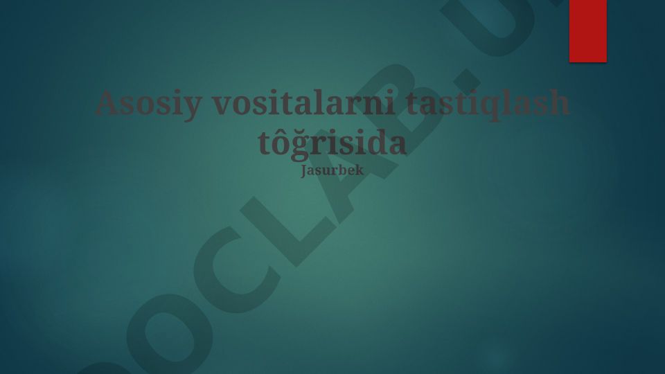 Asosiy vositalarni tasdiqlash va hujjatlashtirish