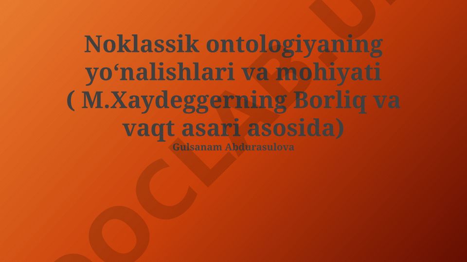 Noklassik ontologiyaning yoʻnalishlari va mohiyati (M.Xaydeggerning Borliq va vaqt asari asosida)