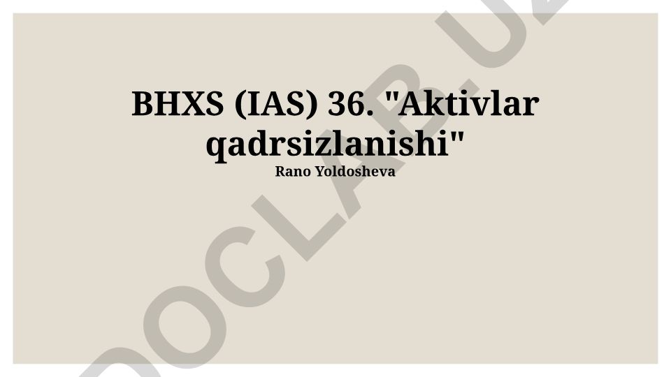 Aktivlarning qiymatini pasayishiga oid IAS 36 standarti