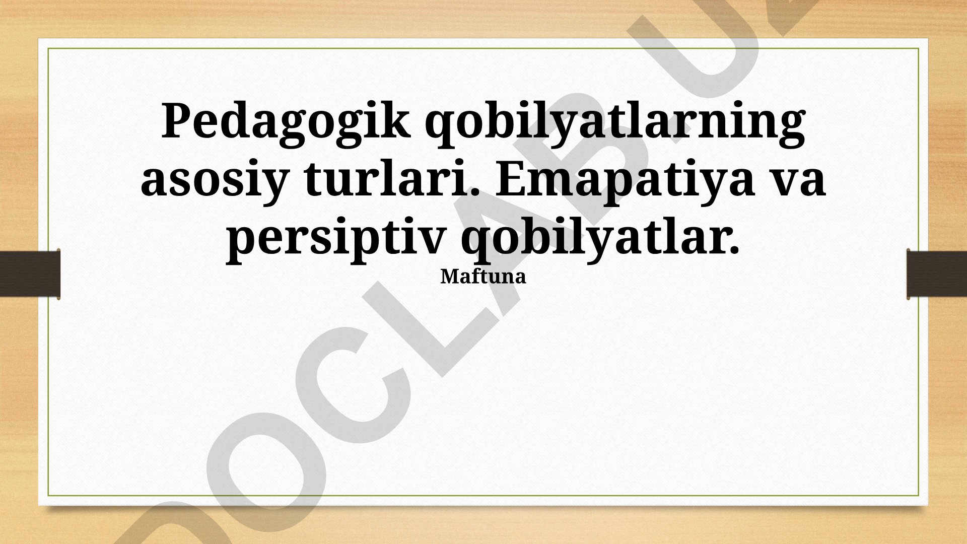 Pedagogik qobilyatlarning asosiy turlari: empatiya va idrok