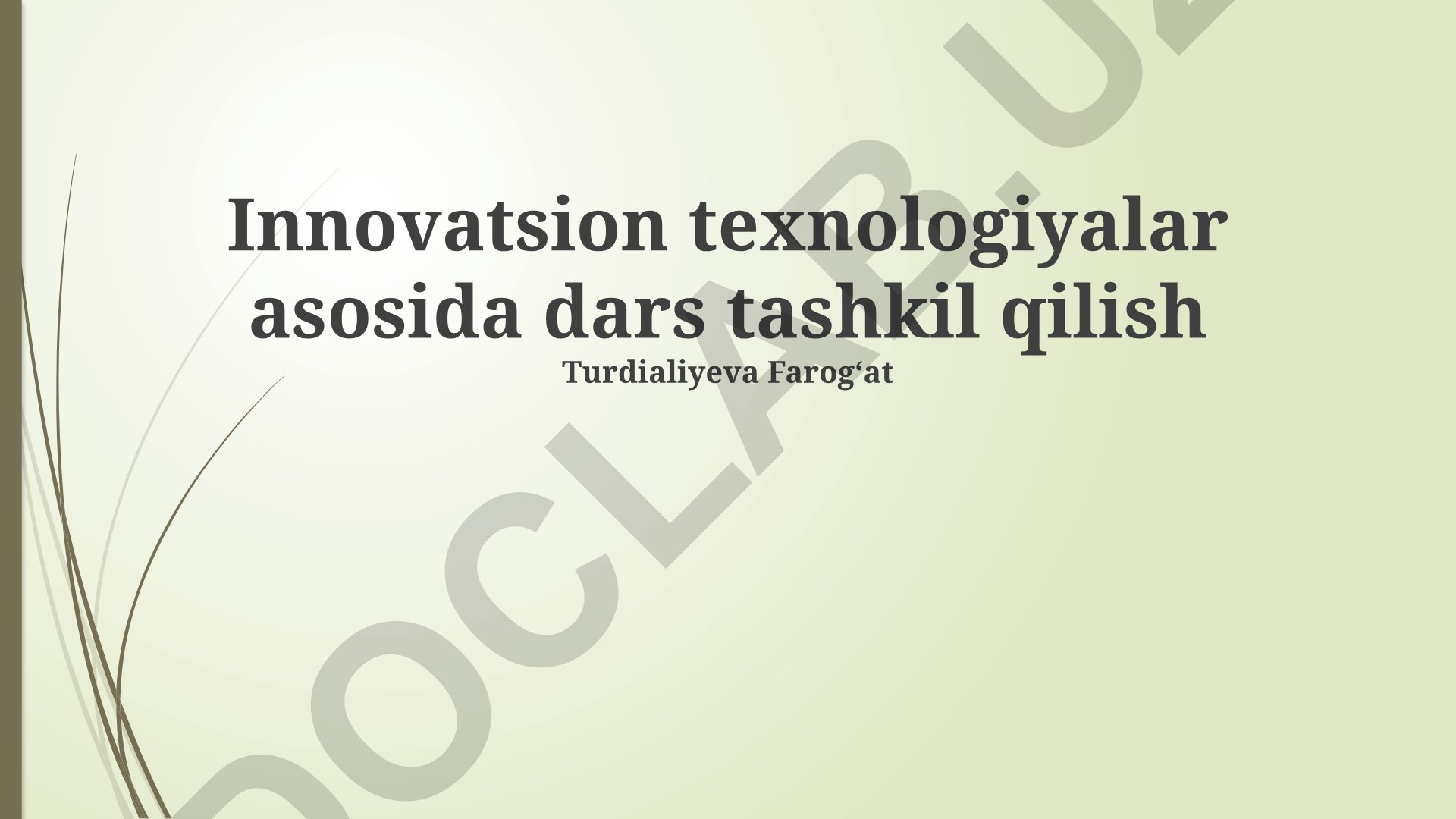 Innovatsion texnologiyalar asosida dars tashkil qilish