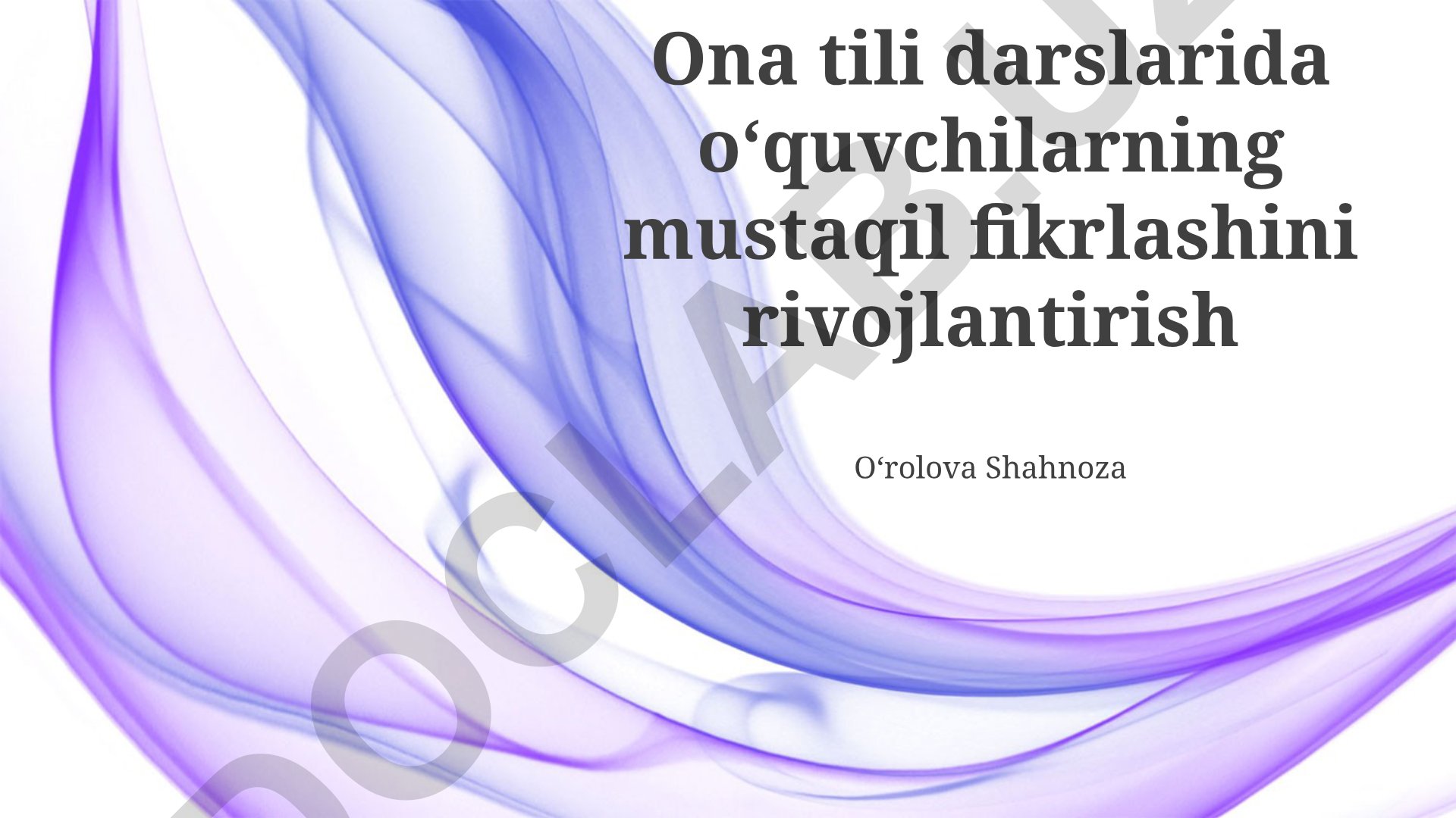 Ona tili darslarida o'quvchilarning mustaqil fikrlashini rivojlantirish