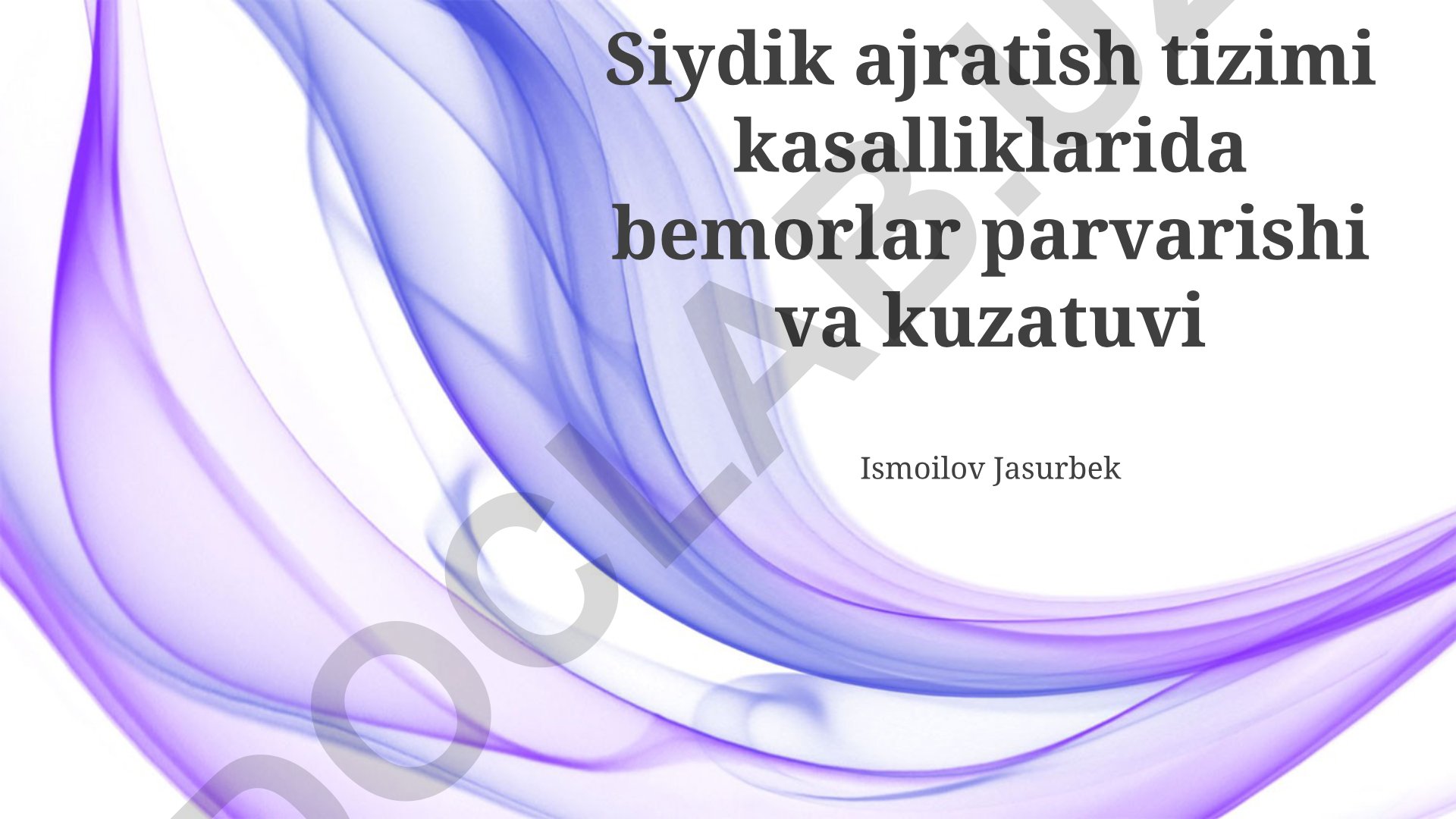 Siydik ajratish tizimi kasalliklarida bemorlar parvarishi va kuzatuvi
