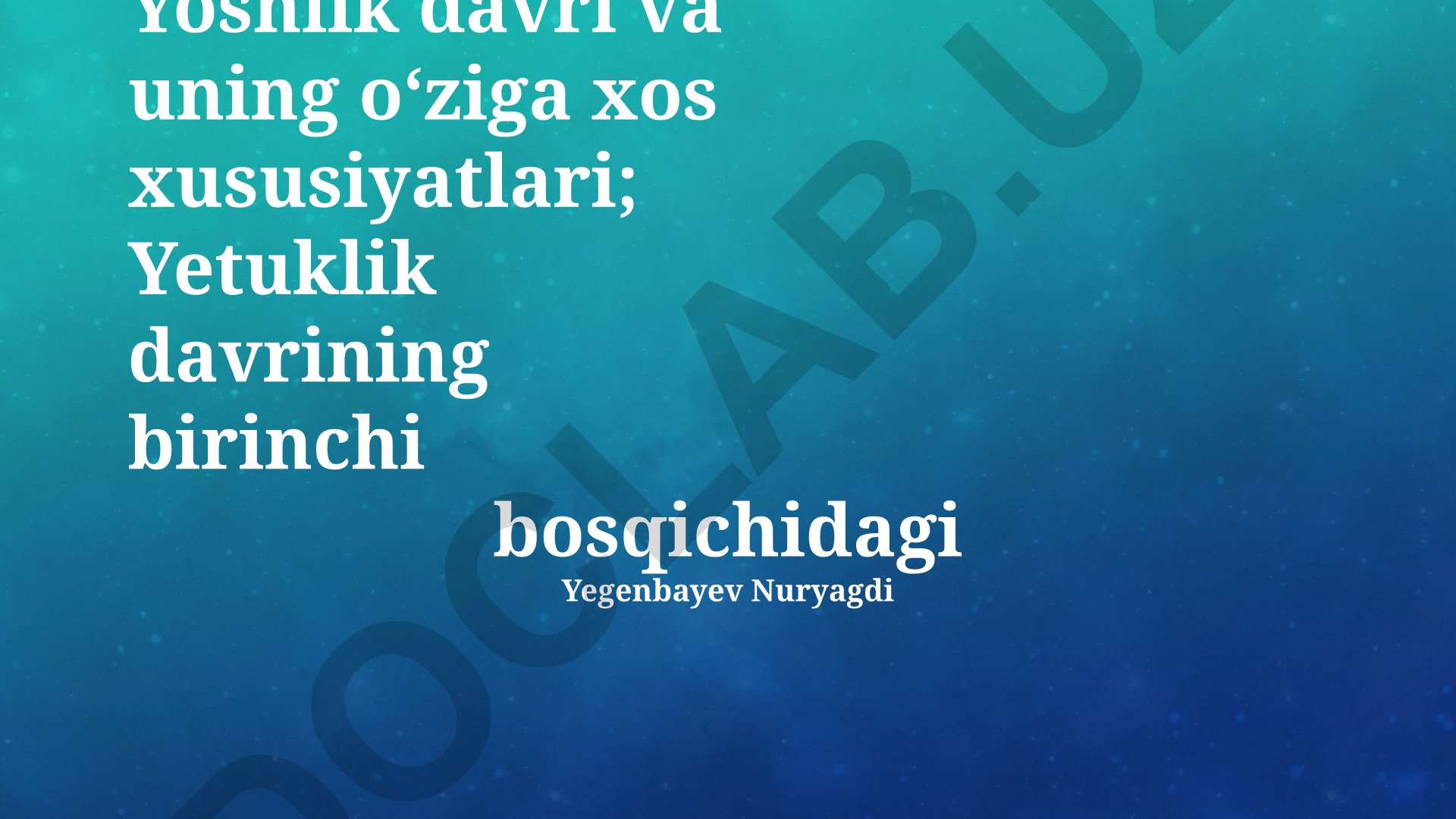 Yoshlik davri va uning o‘ziga xos xususiyatlari
