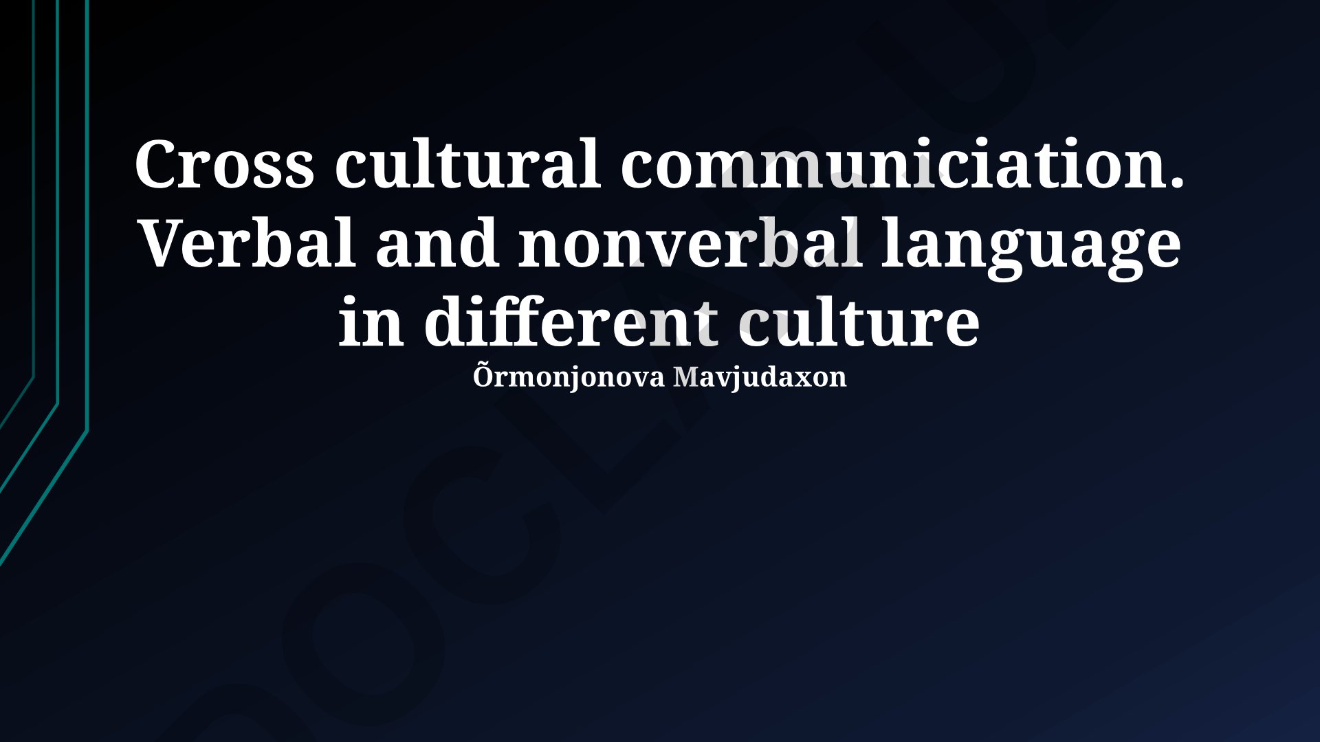 Cross cultural communication: Verbal and nonverbal language in different cultures