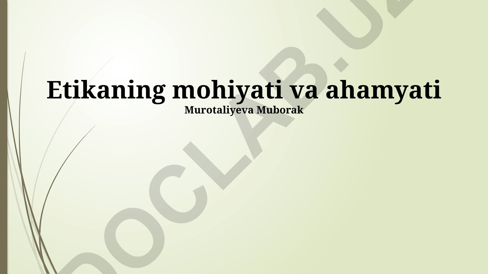 Axloqning mohiyati, ahamiyati va zamonaviy dunyodagi o'rni
