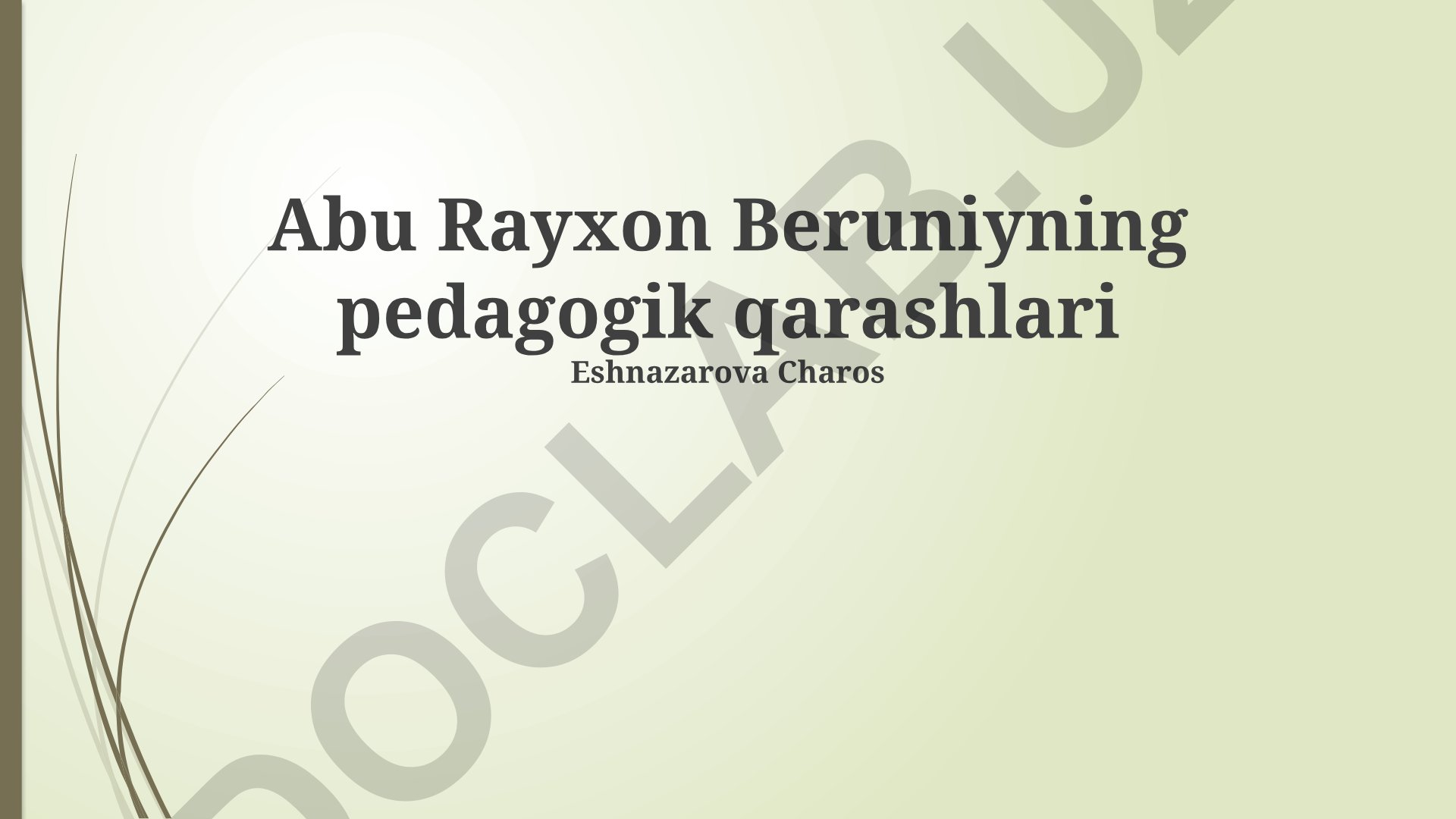 Abu Rayxon Beruniyning pedagogik qarashlari va ta'lim metodologiyasi