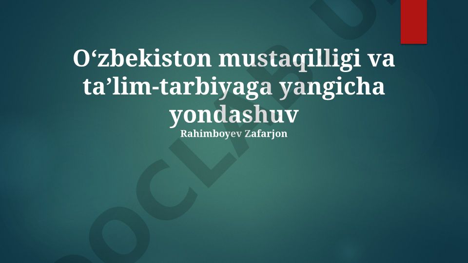 O'zbekiston mustaqilligi va ta'lim-tarbiyaga yangicha yondashuv