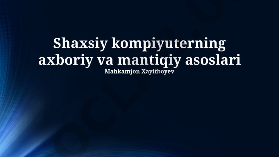 Shaxsiy kompyuterning axboriy va mantiqiy asoslari