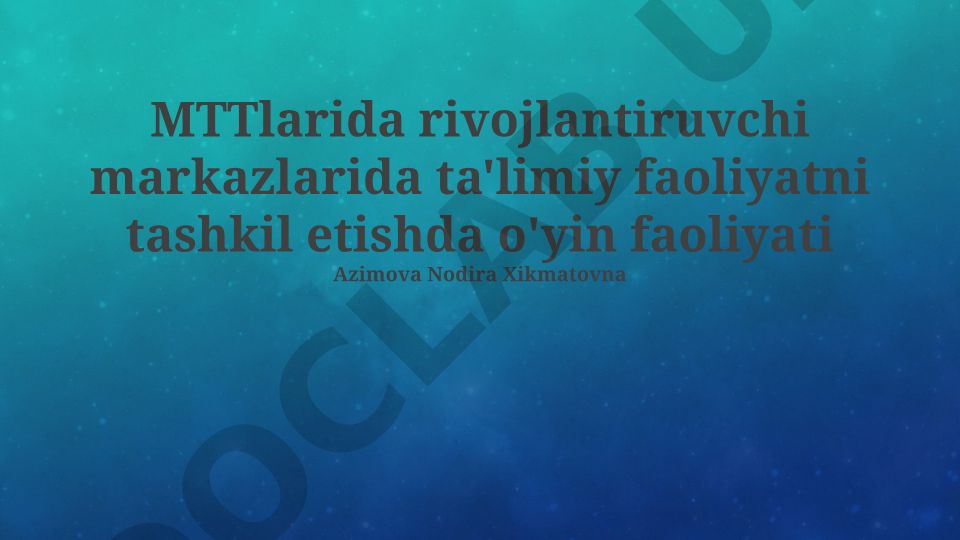 MTTlarida rivojlantiruvchi markazlarida ta'limiy faoliyatni tashkil etishda o'yin faoliyati