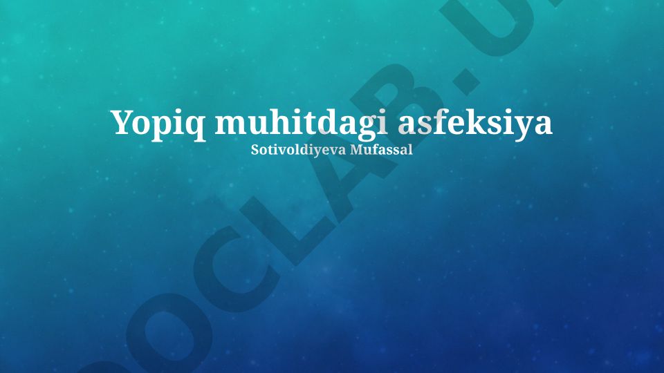 Yopiq muhitdagi asfiksiya mexanizmlari va klinik ko'rinishlari