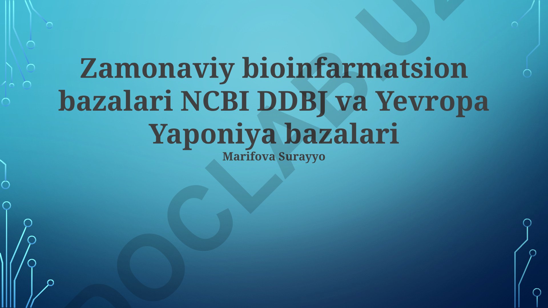 Zamonaviy bioinfarmatsion bazalari: NCBI, DDBJ va EMBL-EBI