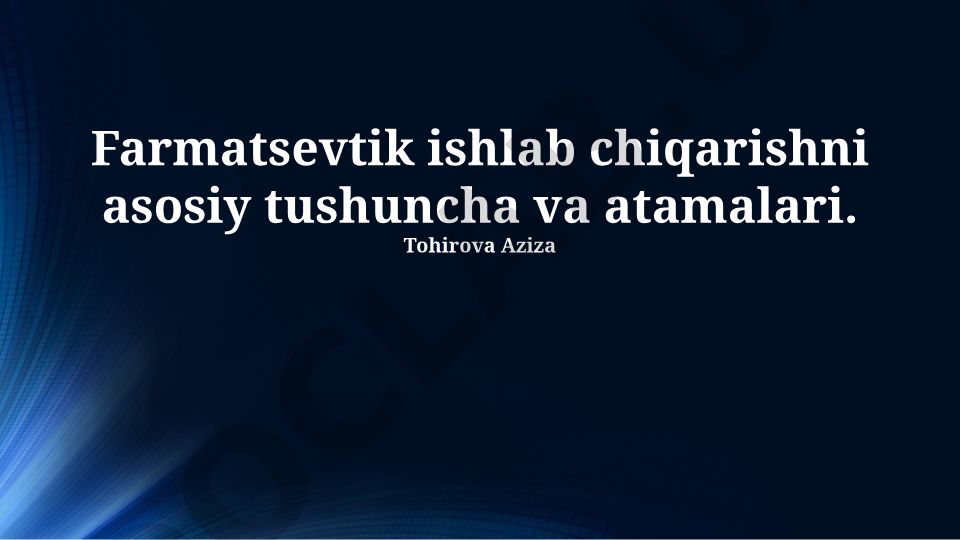 Farmatsevtik ishlab chiqarishning asosiy tushunchalari va jarayonlari