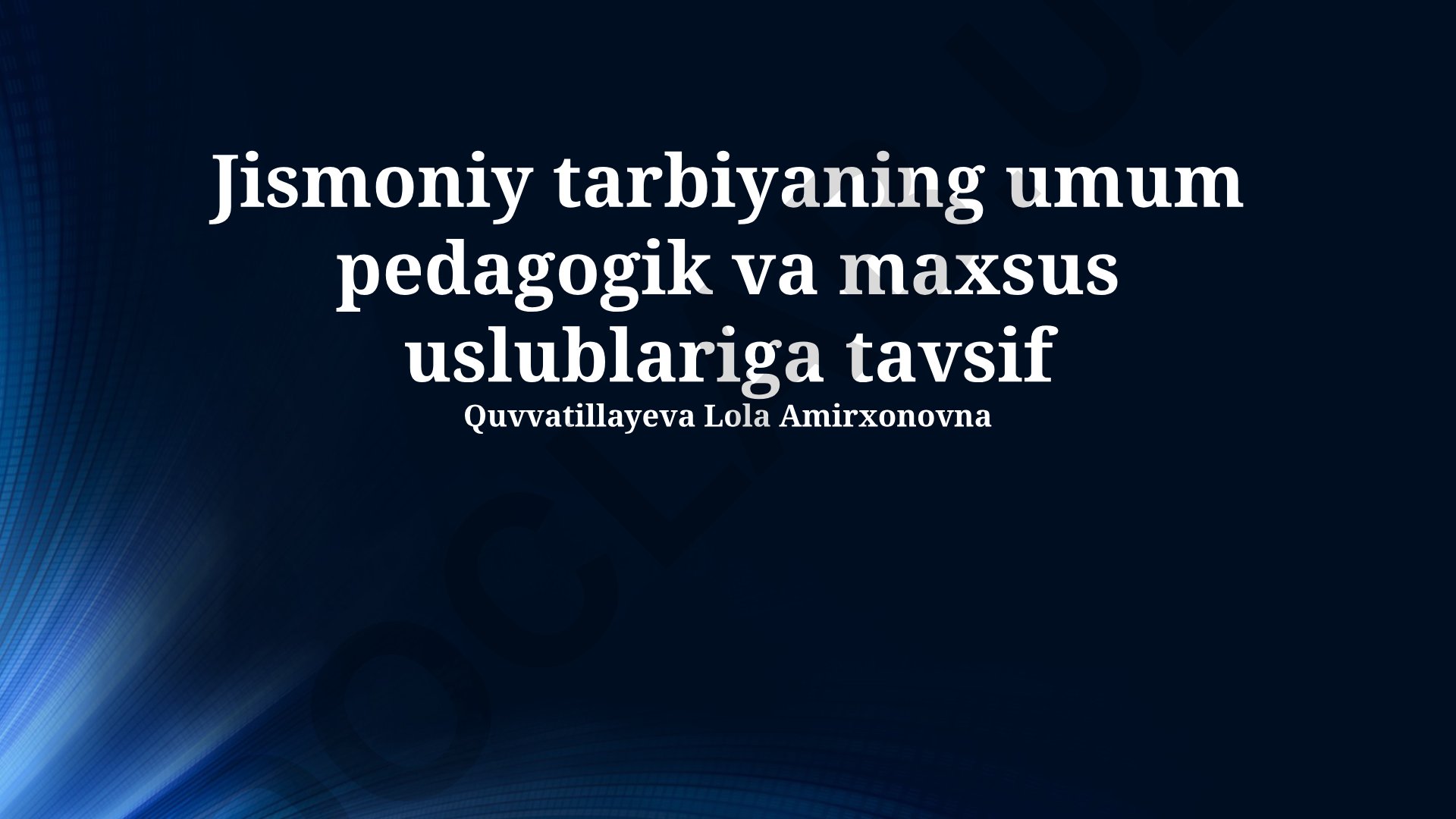 Jismoniy tarbiyaning umum pedagogik va maxsus uslublariga tavsif