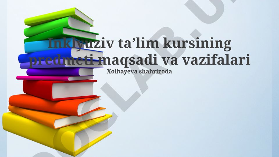 Inklyuziv ta’lim kursining predmeti maqsadi va vazifalari