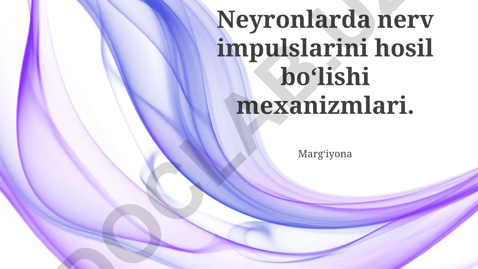 Neyronlarda nerv impulslarini hosil boʻlishi mexanizmlari
