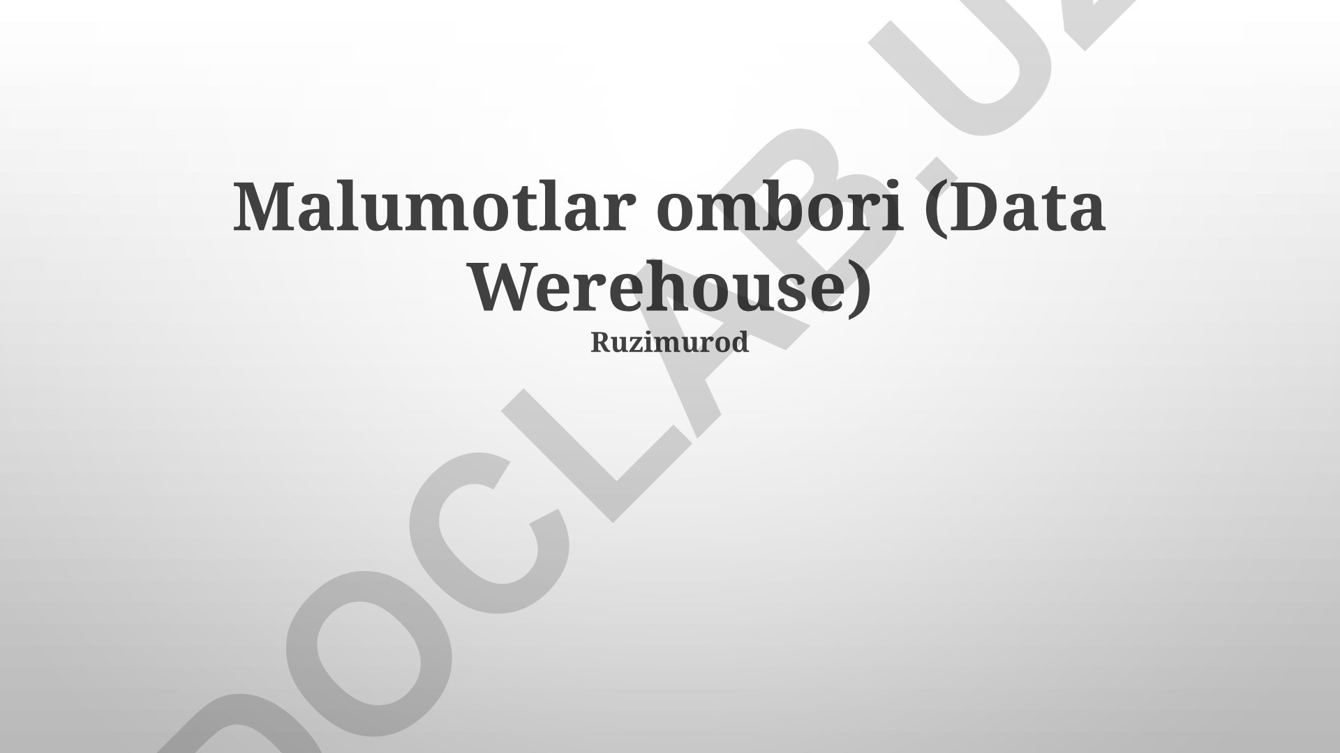 Ma'lumotlar ombori (Data Warehouse) tushunchasi va xususiyatlari