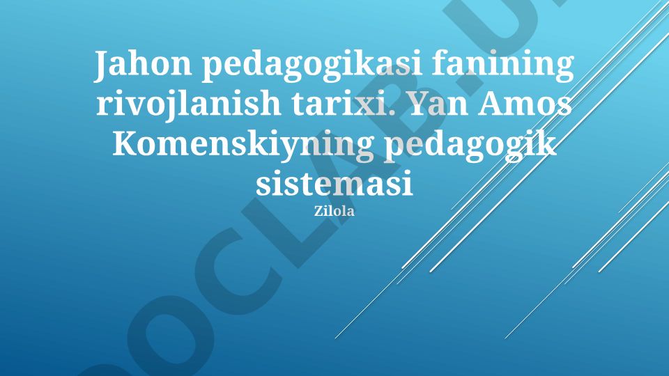 Jahon pedagogikasi fanining rivojlanish tarixi va Yan Amos Komenskiyning pedagogik sistemasi