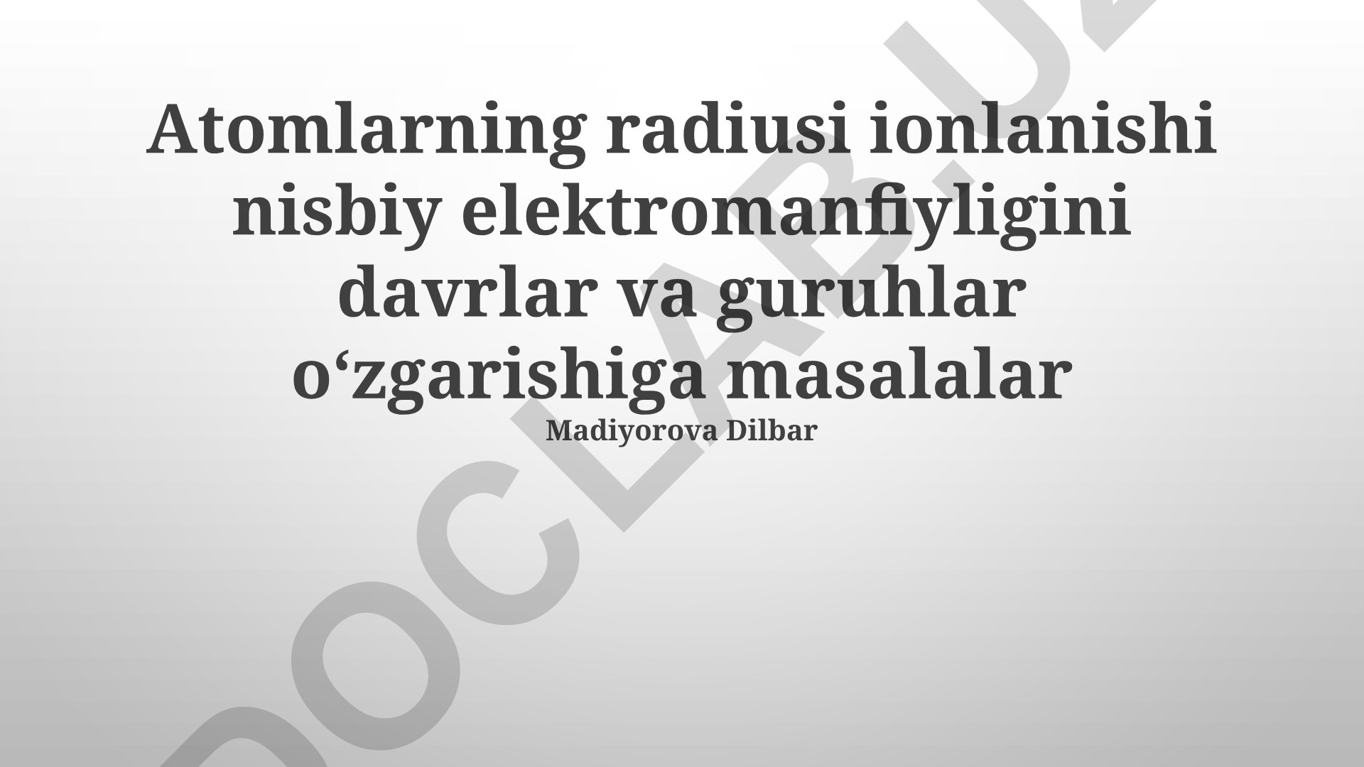 Atom radiuslari, ionlanish energiyasi va elektromanfiylikning davriy jadvaldagi o'zgarishi