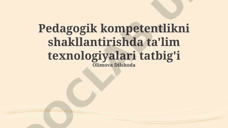 Pedagogik kompetentlikni shakllantirishda ta'lim texnologiyalari tatbig'i