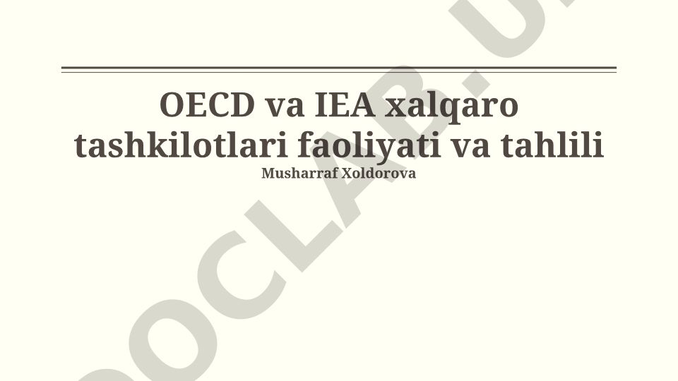 OECD va IEA xalqaro tashkilotlari faoliyati va tahlili