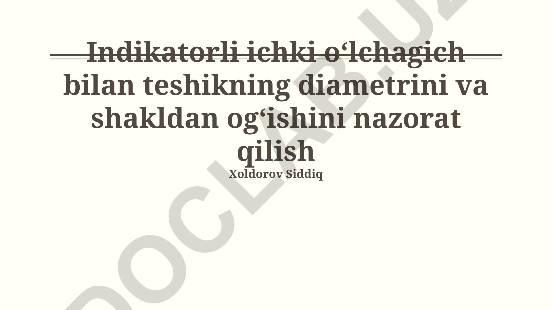 Indikatorli ichki oʻlchagich bilan teshik diametri va shakl ogʻishini nazorat qilish