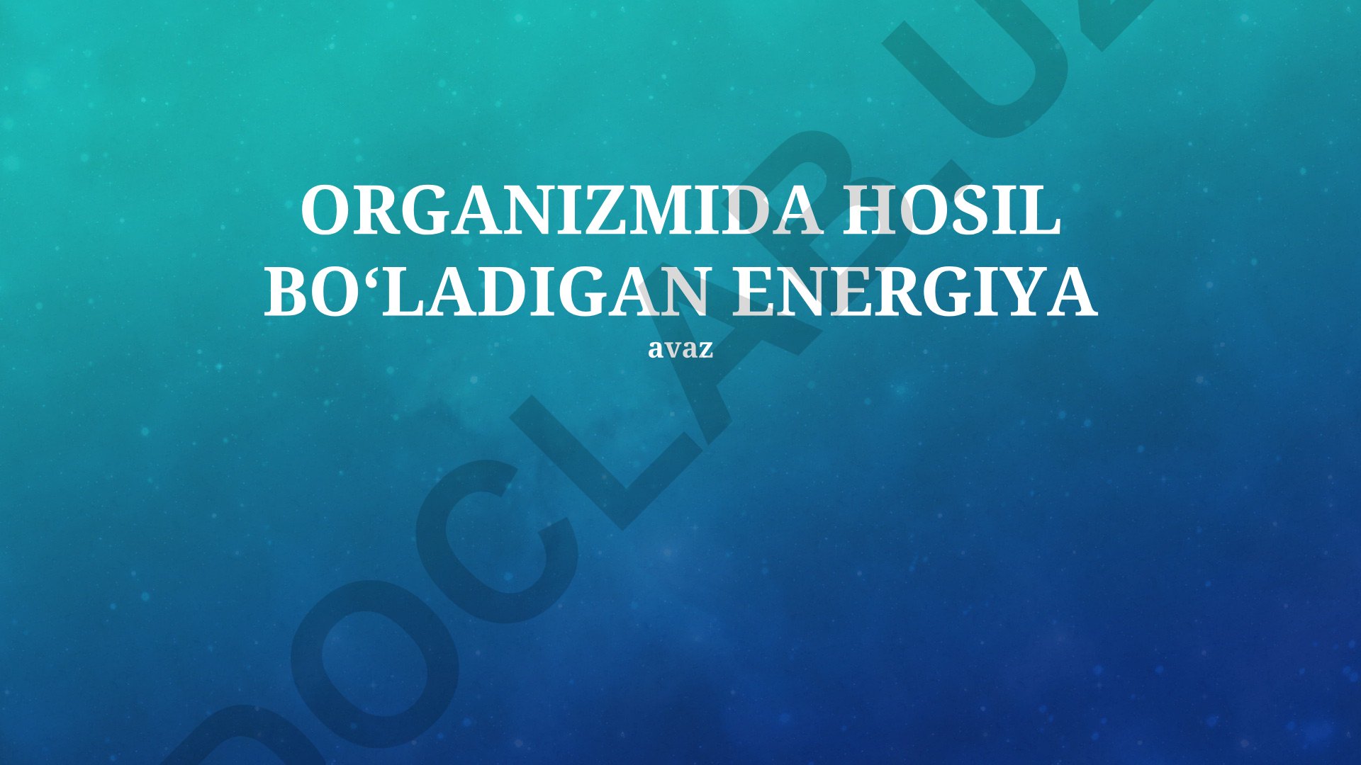 Organizmda hosil bo'ladigan energiya manbalari va almashinuvi