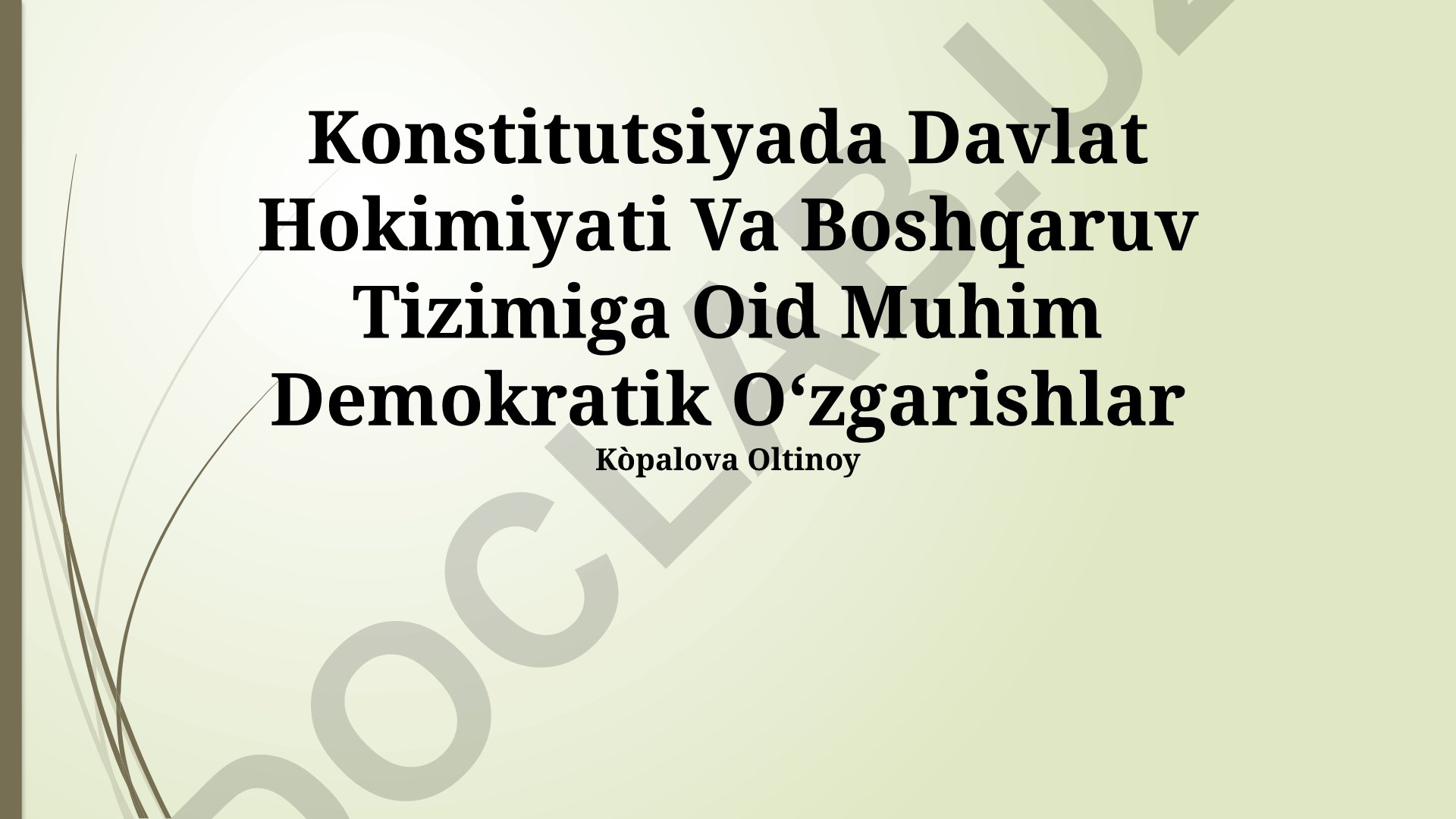Konstitutsiyada Davlat Hokimiyati Va Boshqaruv Tizimiga Oid Muhim Demokratik Oʻzgarishlar