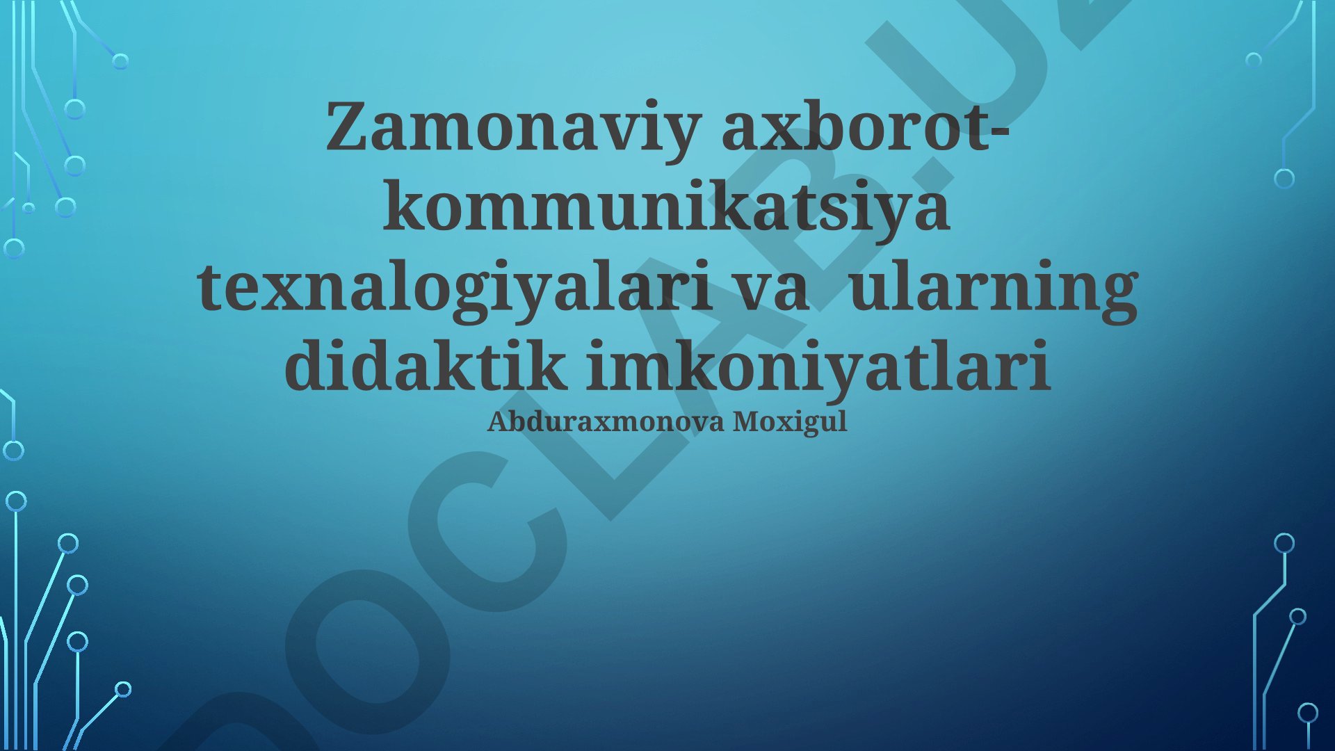 Zamonaviy axborot-kommunikatsiya texnologiyalari va ularning didaktik imkoniyatlari
