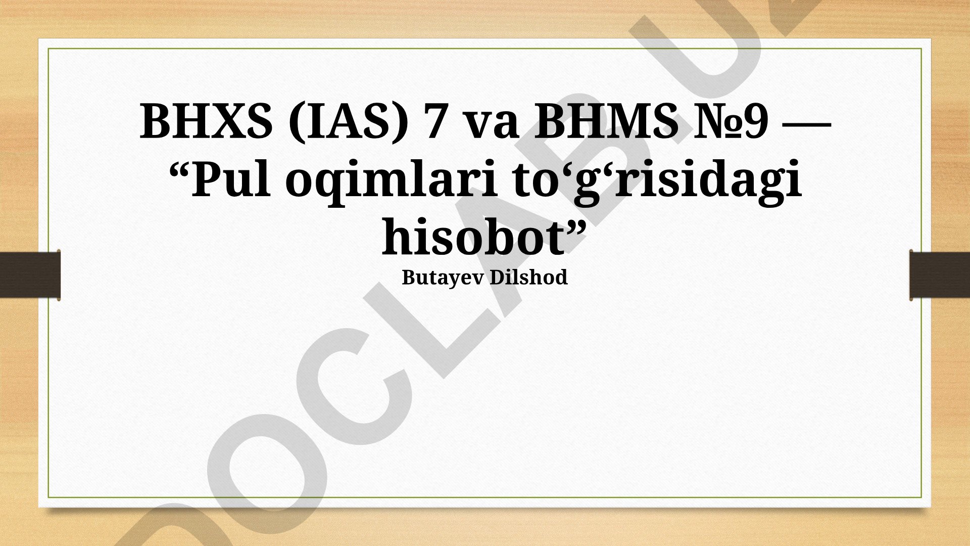 BHXS (IAS) 7 va BHMS №9 — Pul oqimlari to‘g‘risidagi hisobot
