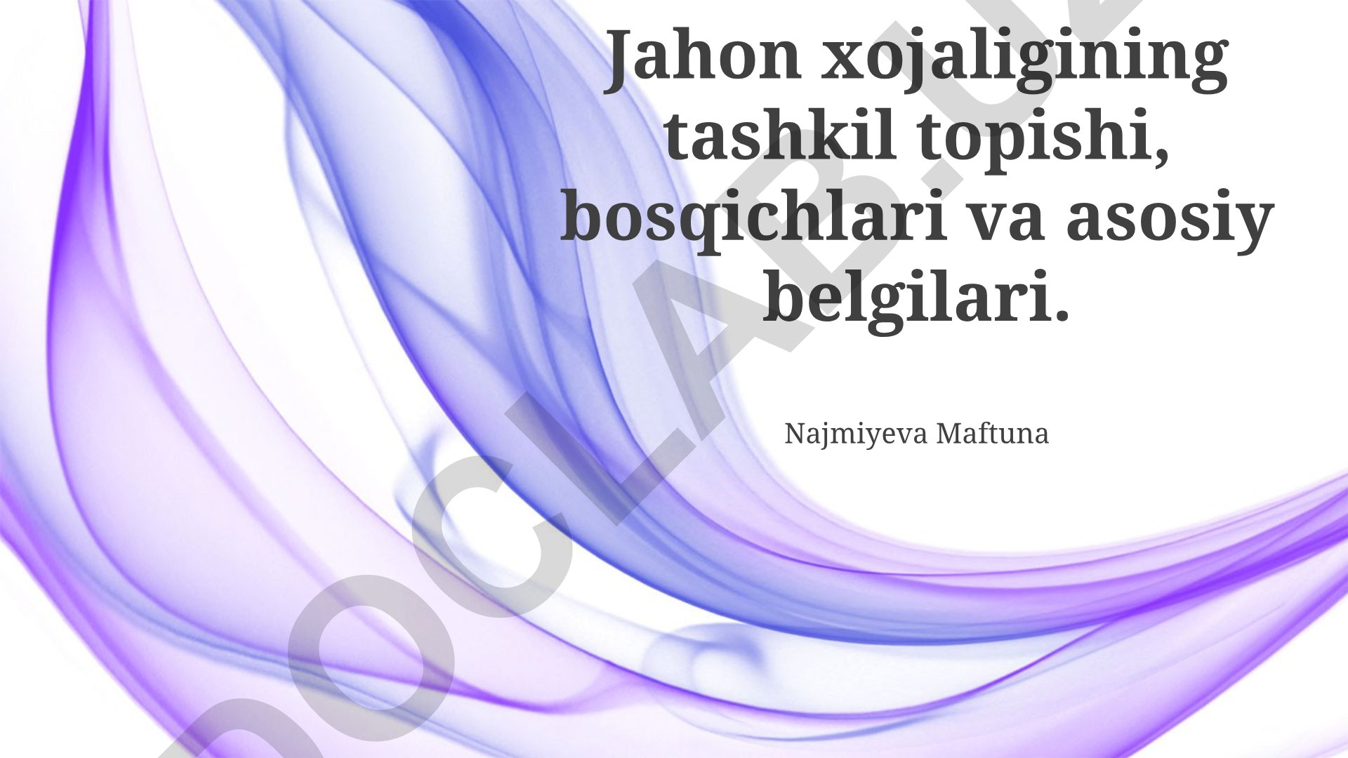 Jahon iqtisodiyotining tashkil topishi, bosqichlari va asosiy belgilari