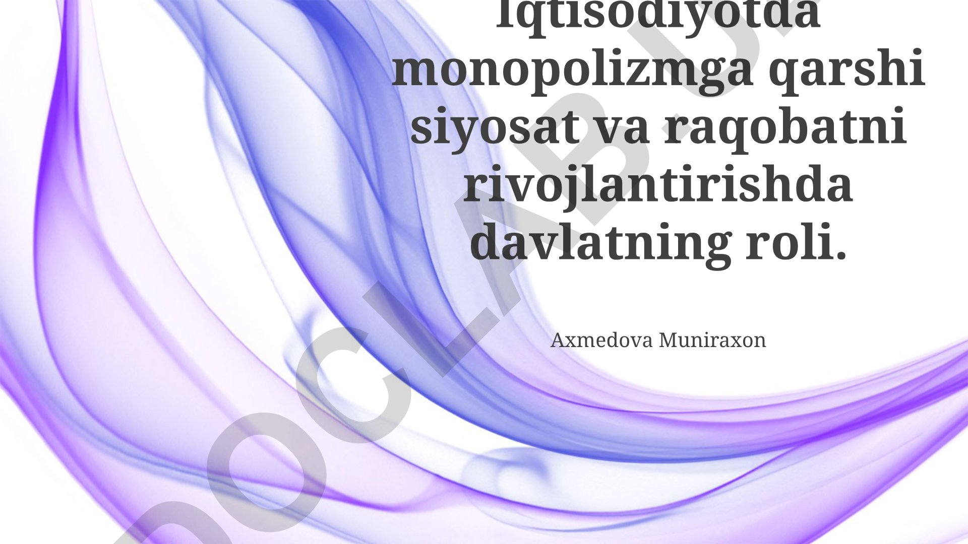 Iqtisodiyotda monopolizmga qarshi siyosat va raqobatni rivojlantirishda davlatning roli