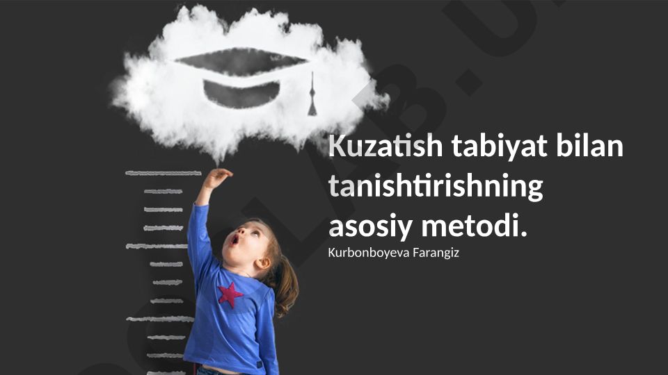 Kuzatish tabiyat bilan tanishtirishning asosiy metodi