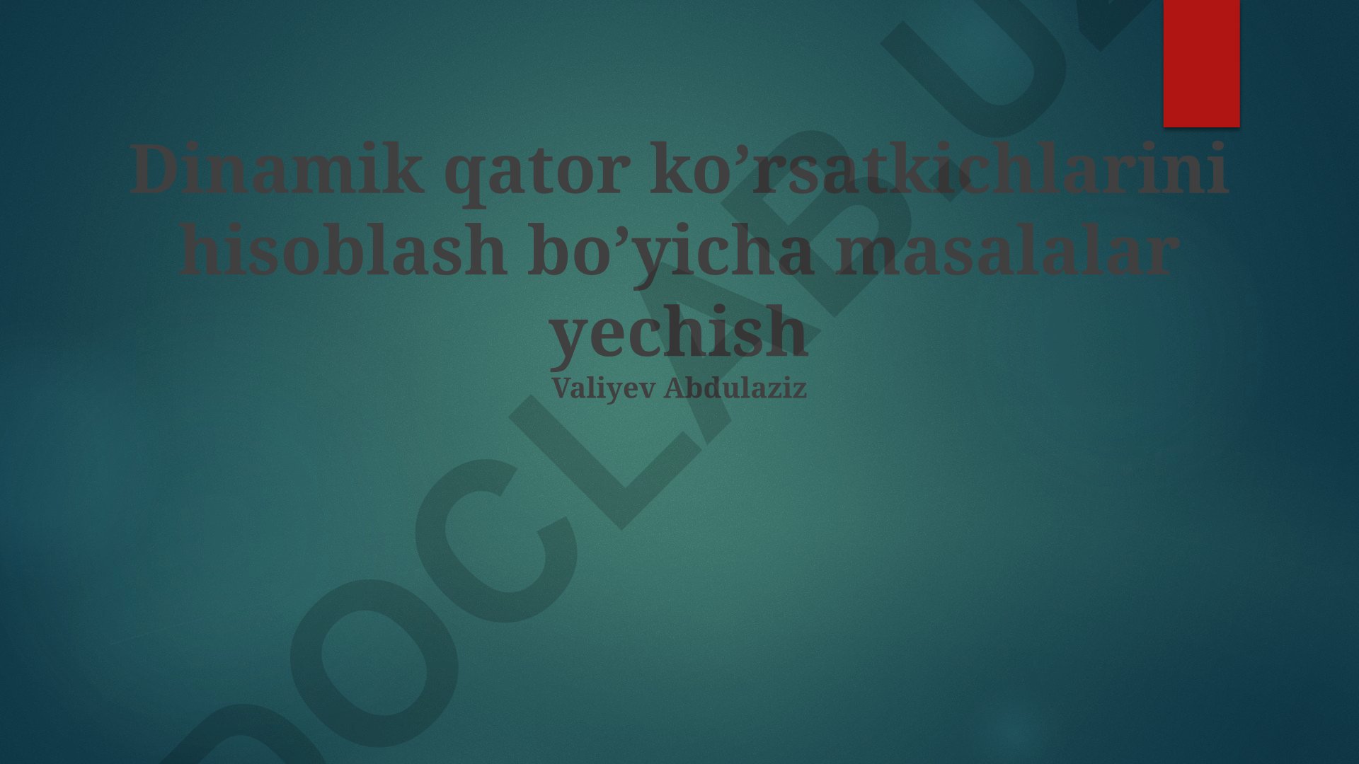 Dinamik qator ko'rsatkichlarini hisoblash bo'yicha masalalar yechish